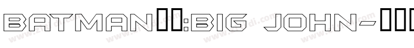 BATMAN字体:Big john字体转换